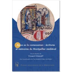 Aysso es lo comessamen : écritures et mémoires du Montpellier médiéval